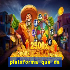 plataforma que da dinheiro pra jogar